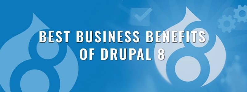 1547043940 Best Business Benefits of Drupal 8